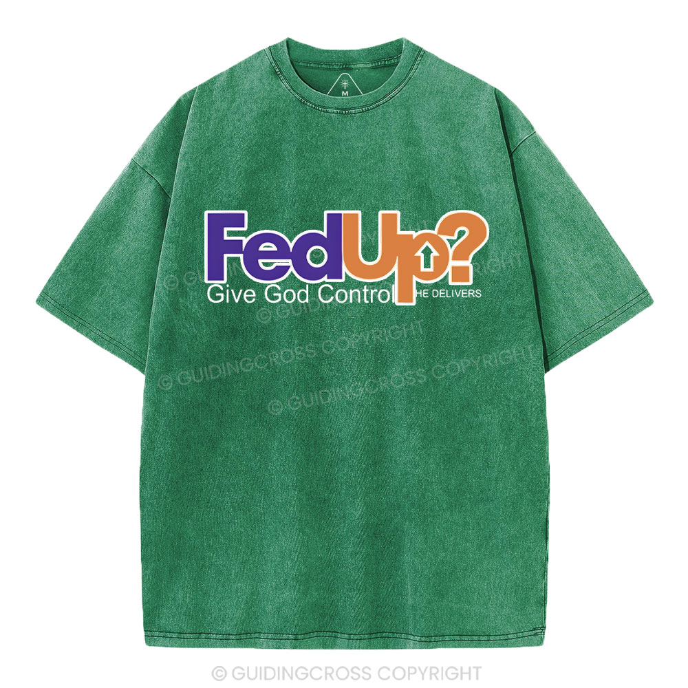 Fedup Give God Control Chrsitian Washed T-Shirt