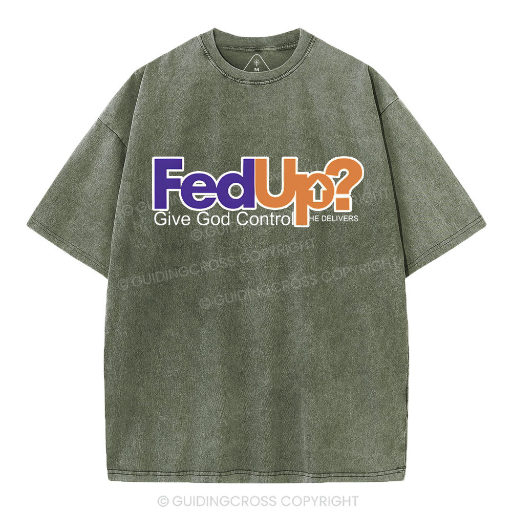 Fedup Give God Control Chrsitian Washed T-Shirt