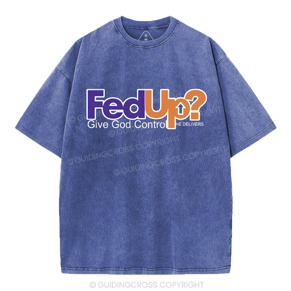 Fedup Give God Control Chrsitian Washed T-Shirt