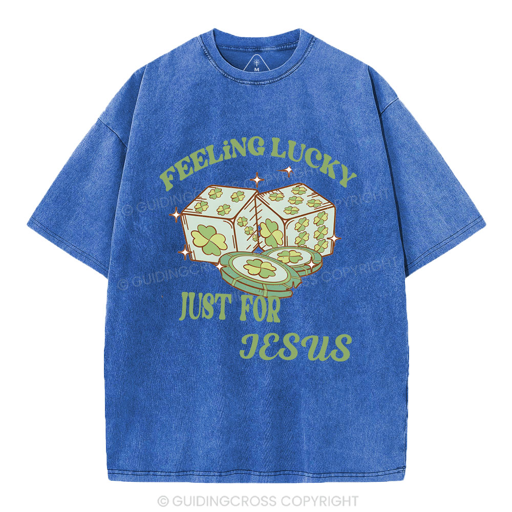 Feel lucky just for Jesus Christian Washed T-Shirt