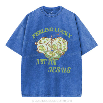 Feel lucky just for Jesus Christian Washed T-Shirt