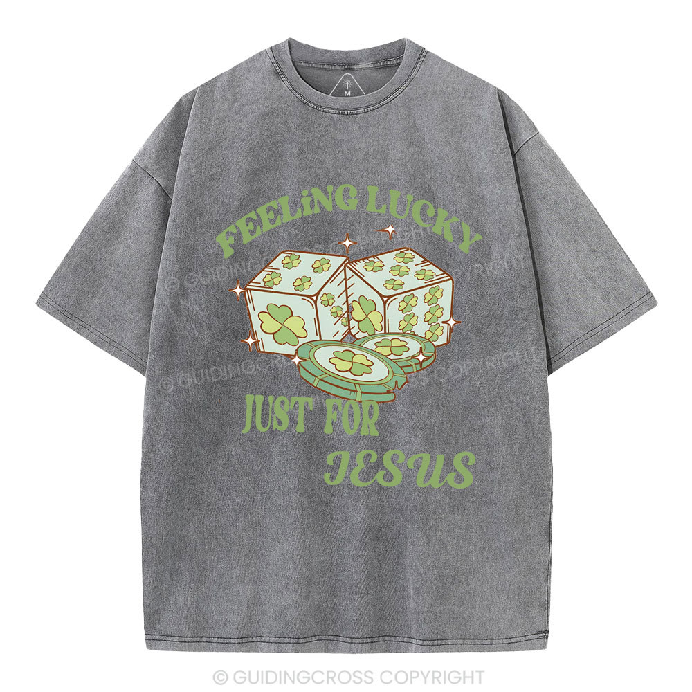 Feel lucky just for Jesus Christian Washed T-Shirt