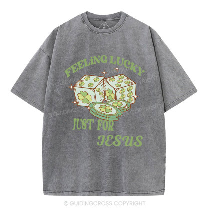 Feel lucky just for Jesus Christian Washed T-Shirt