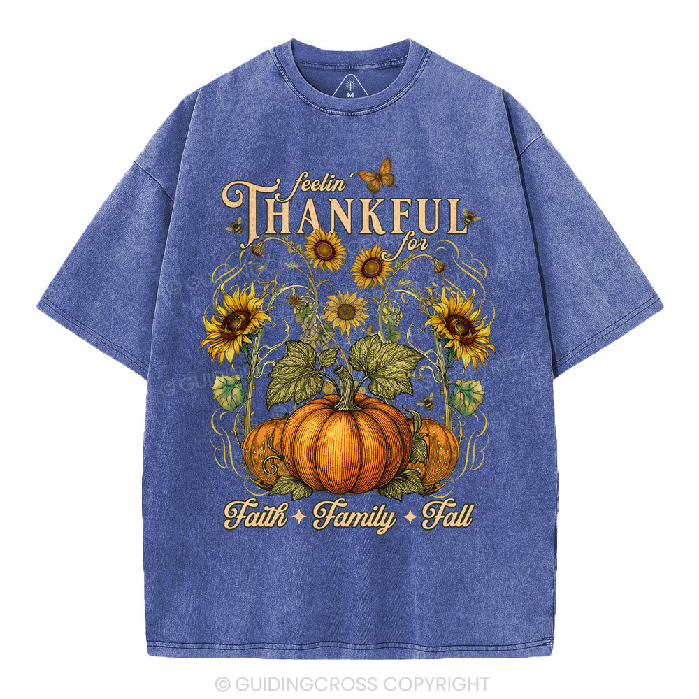 Feelin' Thankful For Faith Family Fall Christian Washed T-Shirt