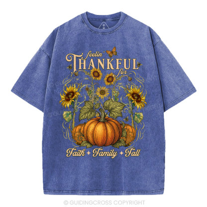 Feelin' Thankful For Faith Family Fall Christian Washed T-Shirt