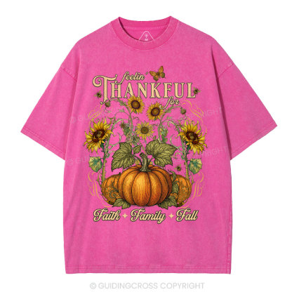 Feelin' Thankful For Faith Family Fall Christian Washed T-Shirt