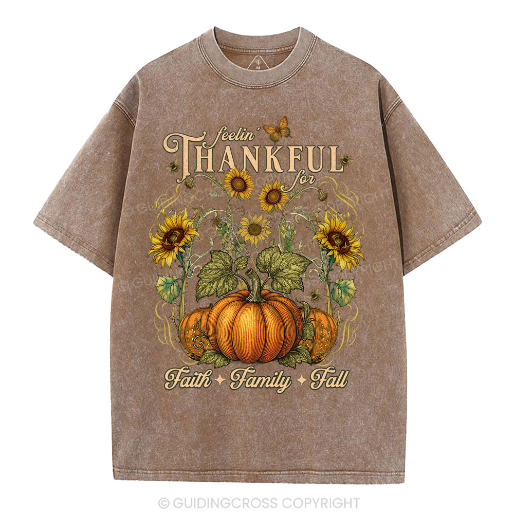 Feelin' Thankful For Faith Family Fall Christian Washed T-Shirt