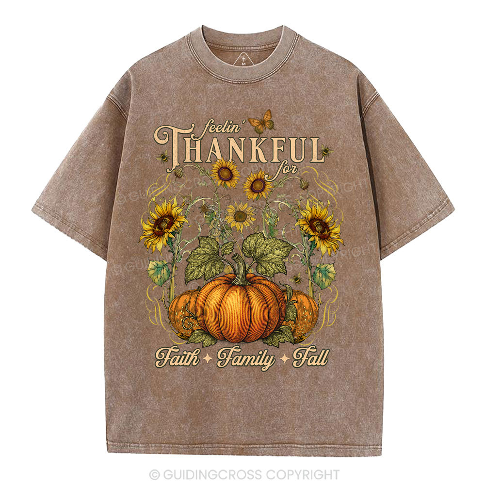 Feelin' Thankful For Faith Family Fall Christian Washed T-Shirt