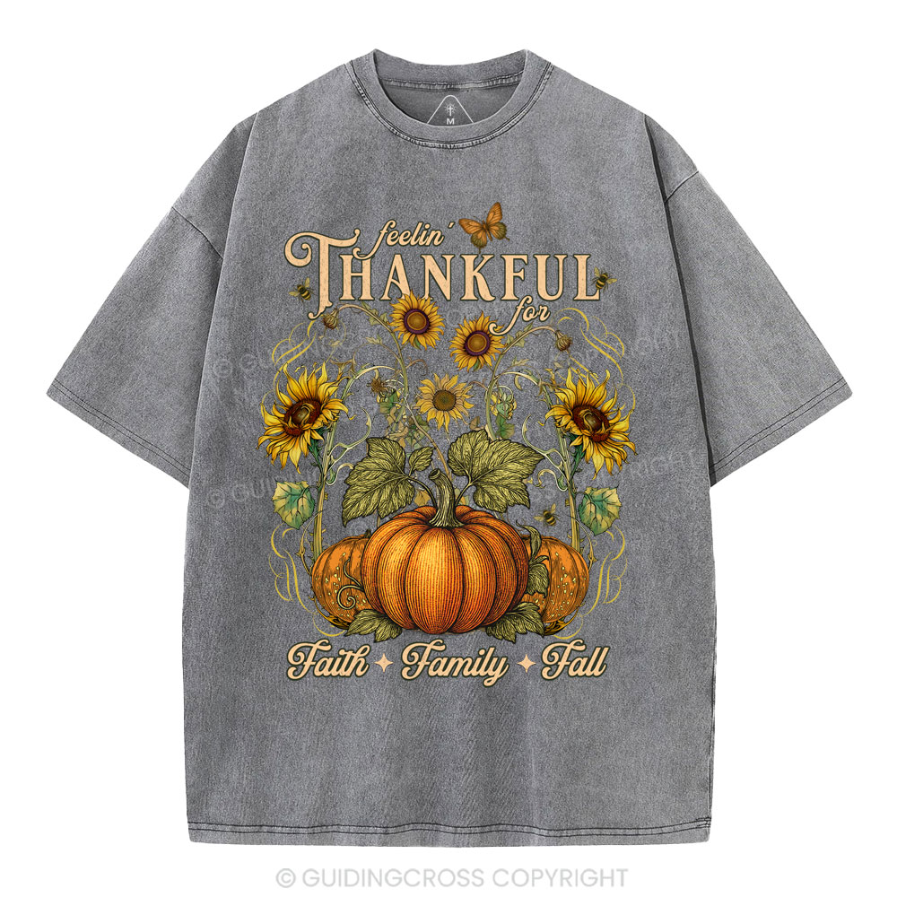 Feelin' Thankful For Faith Family Fall Christian Washed T-Shirt