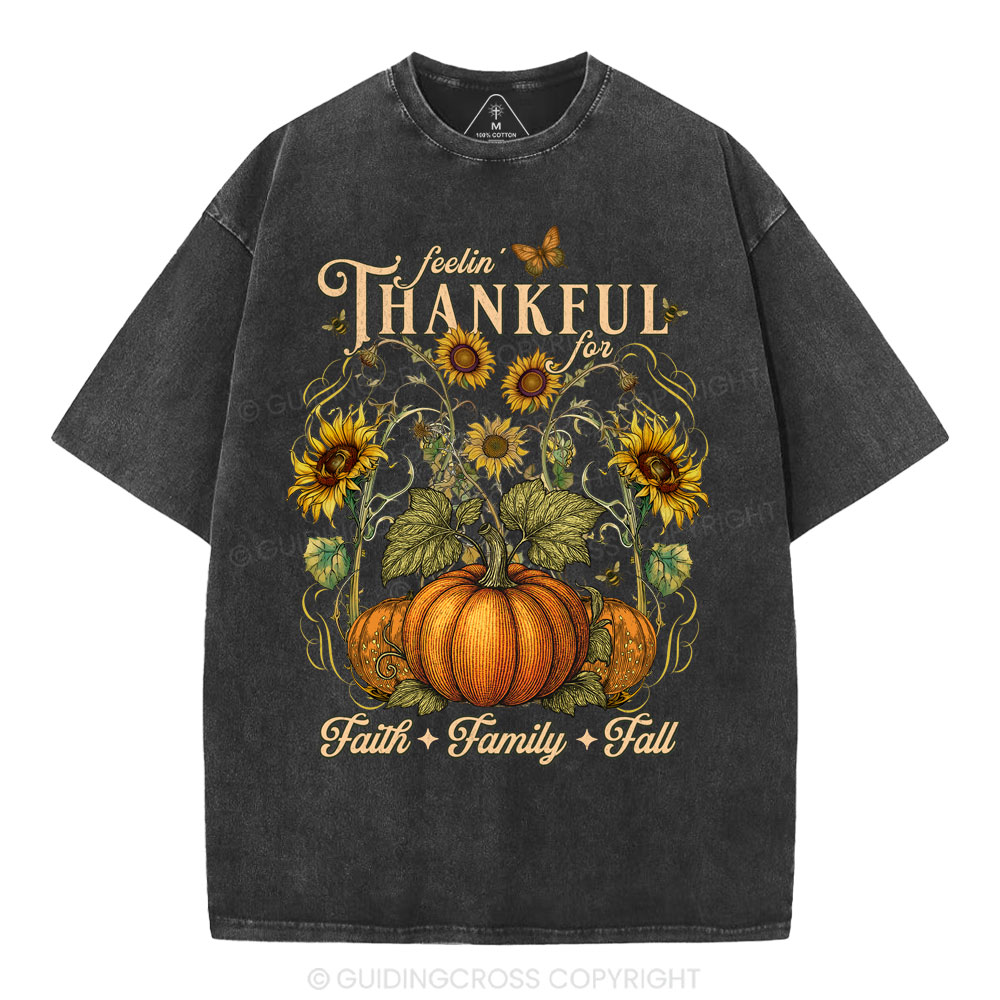 Feelin' Thankful For Faith Family Fall Christian Washed T-Shirt