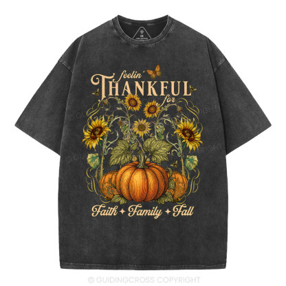 Feelin' Thankful For Faith Family Fall Christian Washed T-Shirt