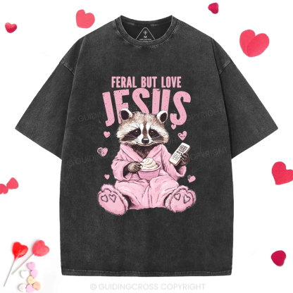 Feral But Loves Jesus Christian Washed T-Shirt