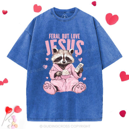Feral But Loves Jesus Christian Washed T-Shirt