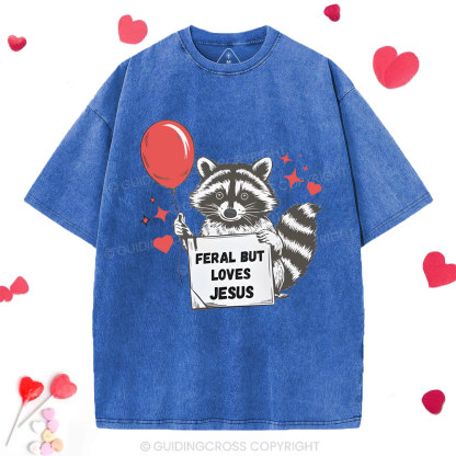 Feral But Loves Jesus Christian Washed T-Shirt