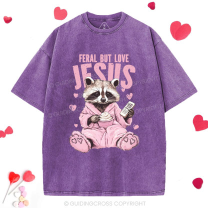 Feral But Loves Jesus Christian Washed T-Shirt