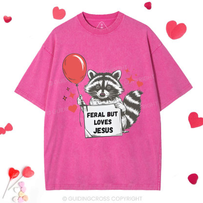 Feral But Loves Jesus Christian Washed T-Shirt