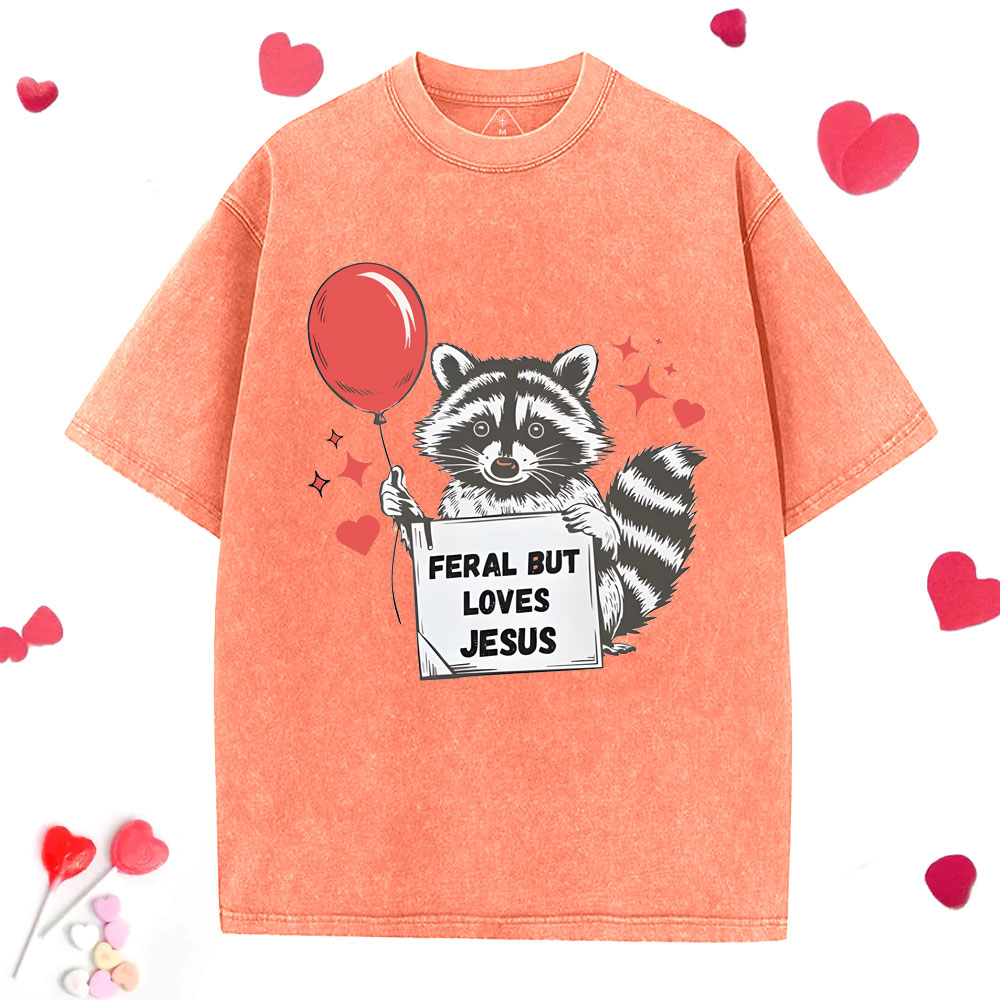 Feral But Loves Jesus Christian Washed T-Shirt