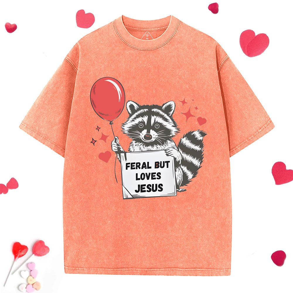 Feral But Loves Jesus Christian Washed T-Shirt