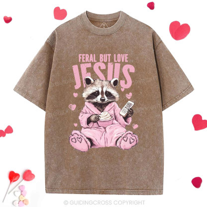 Feral But Loves Jesus Christian Washed T-Shirt