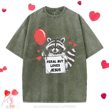 Feral But Loves Jesus Christian Washed T-Shirt