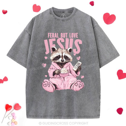 Feral But Loves Jesus Christian Washed T-Shirt