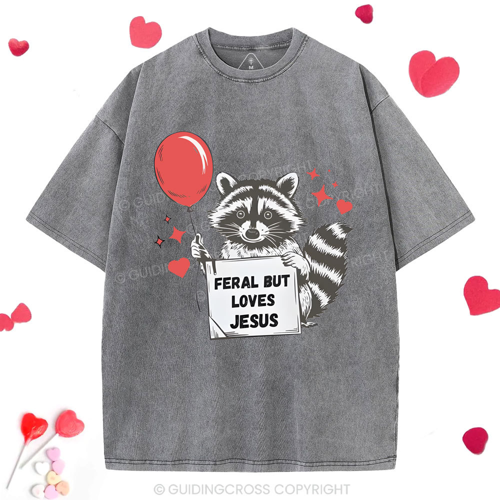 Feral But Loves Jesus Christian Washed T-Shirt