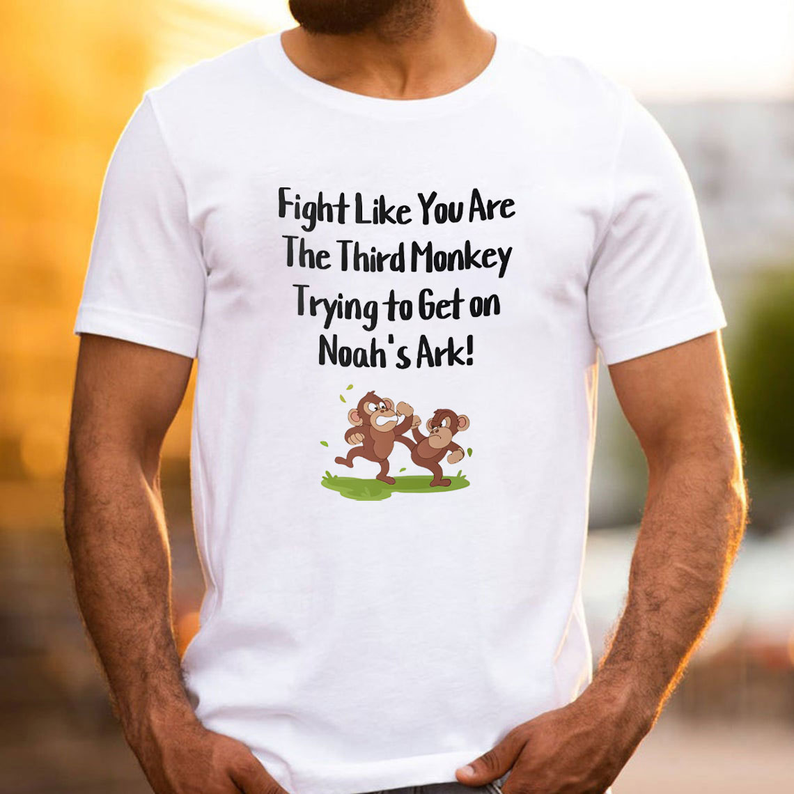 Fight Like You Are The Third Monkey Trying To Get On Norh's Ark Christian T-Shirt