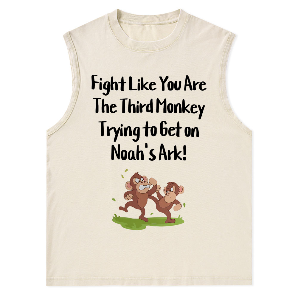 Fight Like You Are The Third Monkey Trying To Get On Norh's Ark Christian Washed Tank Top