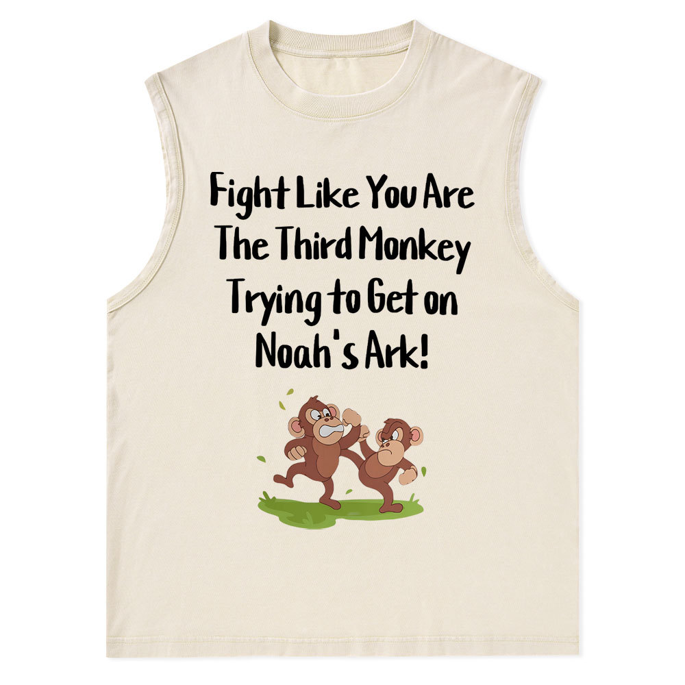 Fight Like You Are The Third Monkey Trying To Get On Norh's Ark Christian Washed Tank Top