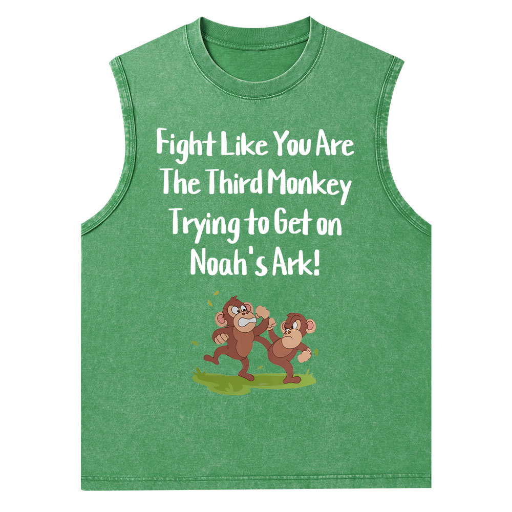 Fight Like You Are The Third Monkey Trying To Get On Norh's Ark Christian Washed Tank Top