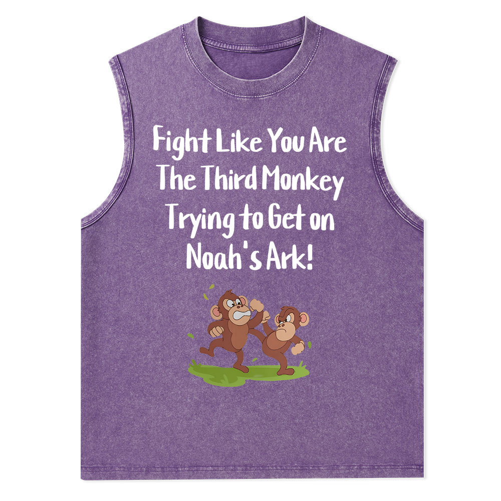 Fight Like You Are The Third Monkey Trying To Get On Norh's Ark Christian Washed Tank Top