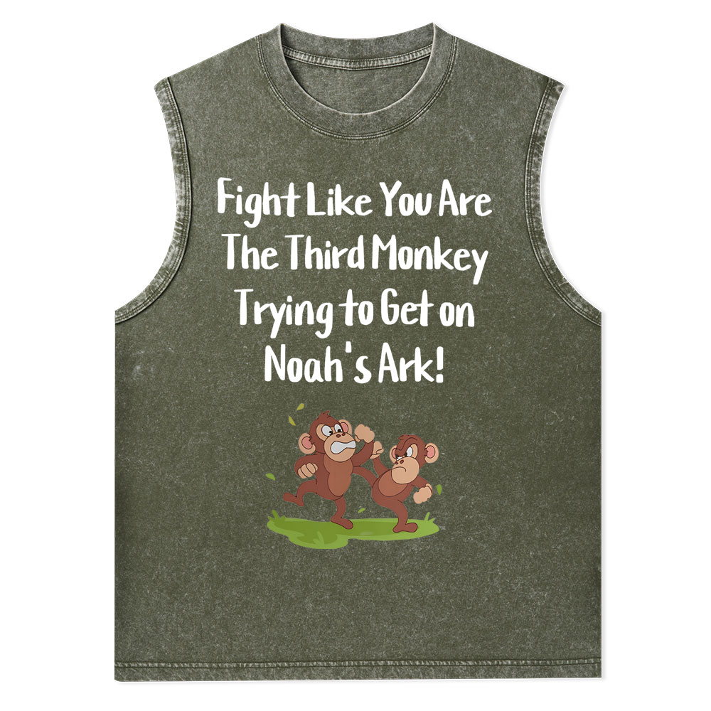Fight Like You Are The Third Monkey Trying To Get On Norh's Ark Christian Washed Tank Top