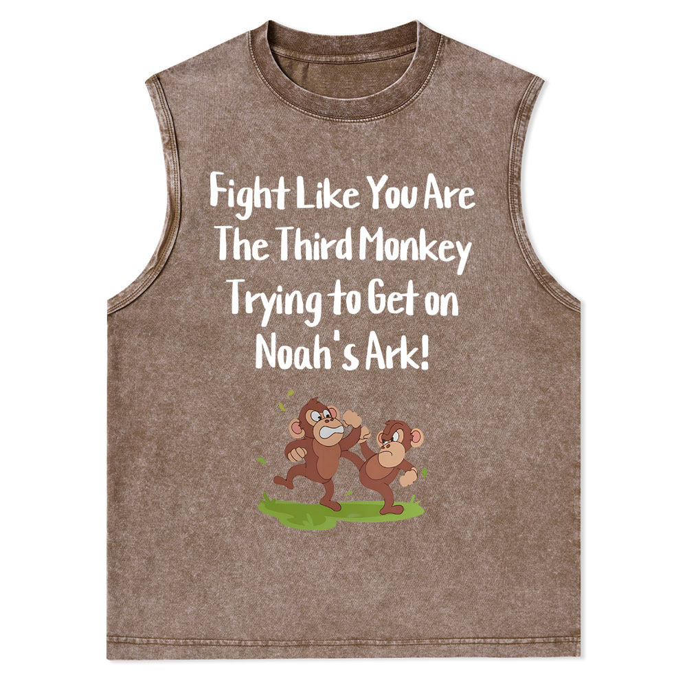 Fight Like You Are The Third Monkey Trying To Get On Norh's Ark Christian Washed Tank Top