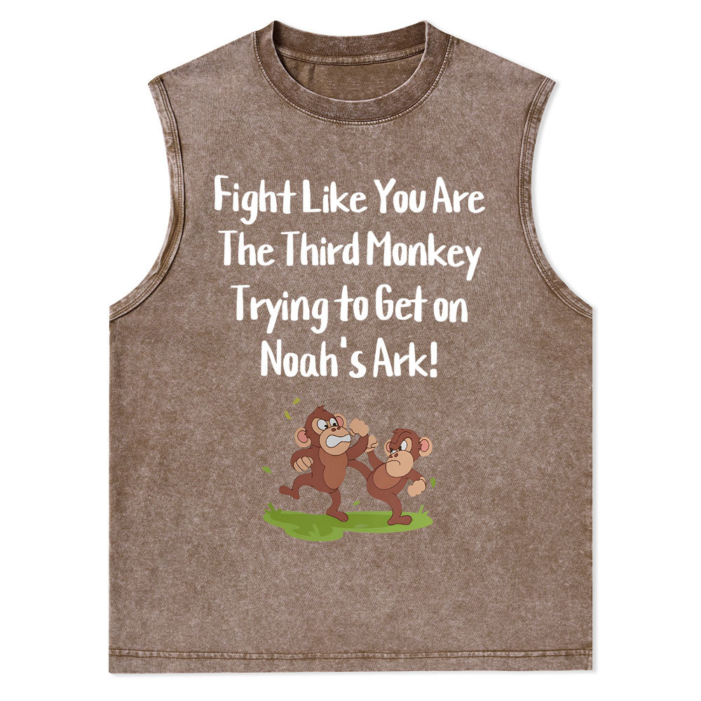 Fight Like You Are The Third Monkey Trying To Get On Norh's Ark Christian Washed Tank Top