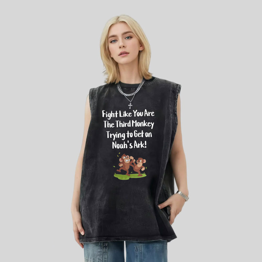 Fight Like You Are The Third Monkey Trying To Get On Norh's Ark Christian Washed Tank Top