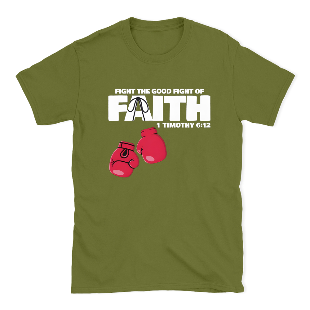 Fight The Good Fight Of Faith Christian T-Shirt