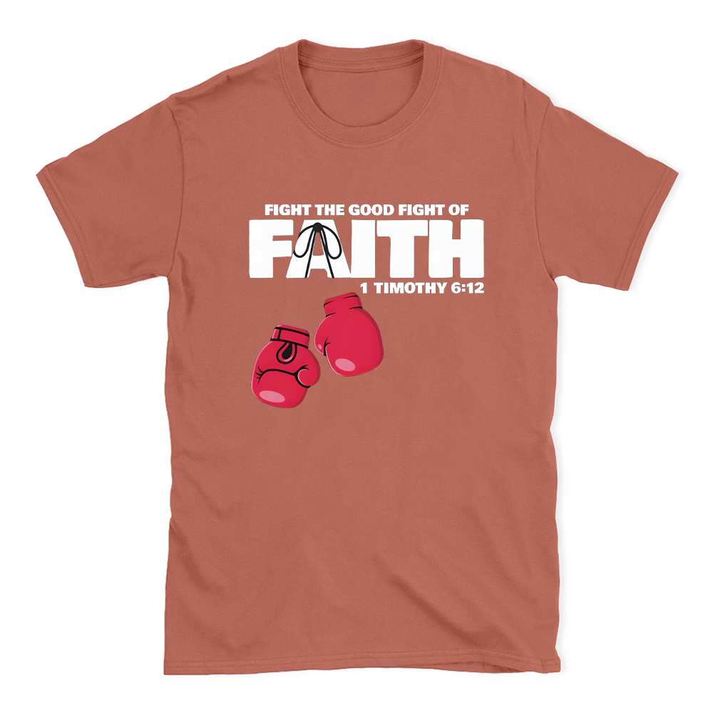 Fight The Good Fight Of Faith Christian T-Shirt