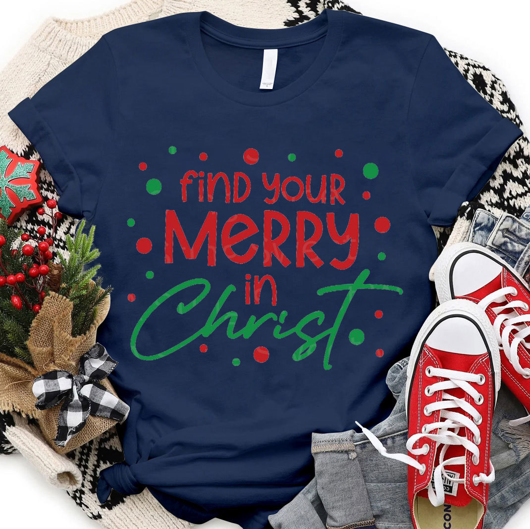 Find You Merry In Christ Christian T-Shirt