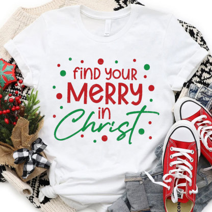 Find You Merry In Christ Christian T-Shirt
