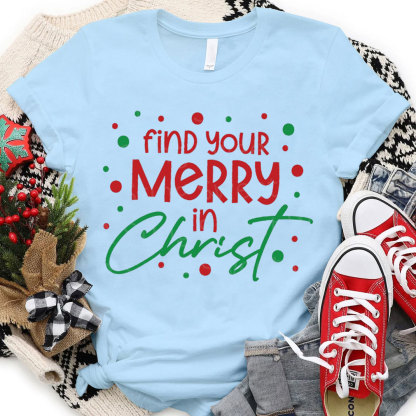Find You Merry In Christ Christian T-Shirt