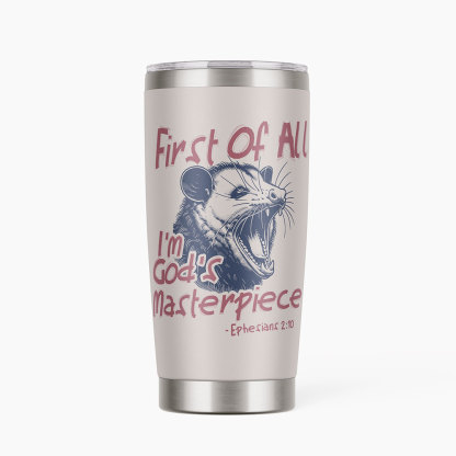 First Of All I'm God's Masterpiece Christian 20OZ Tumbler