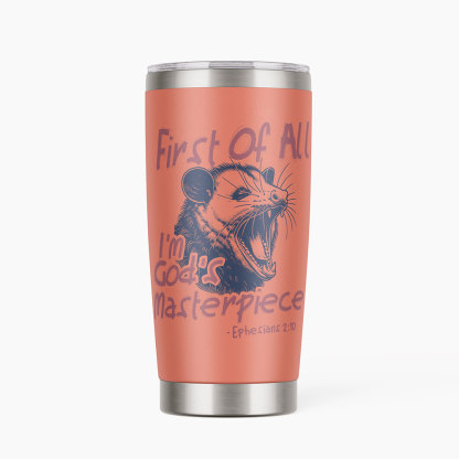 First Of All I'm God's Masterpiece Christian 20OZ Tumbler