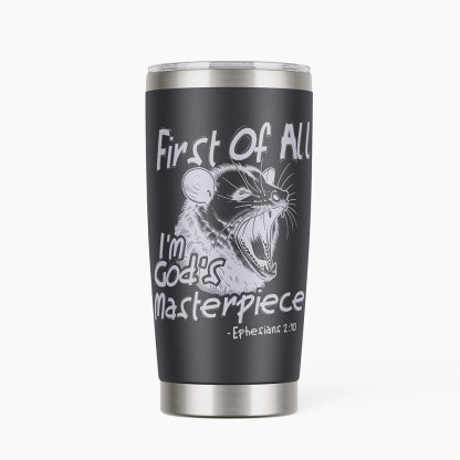 First Of All I'm God's Masterpiece Christian 20OZ Tumbler