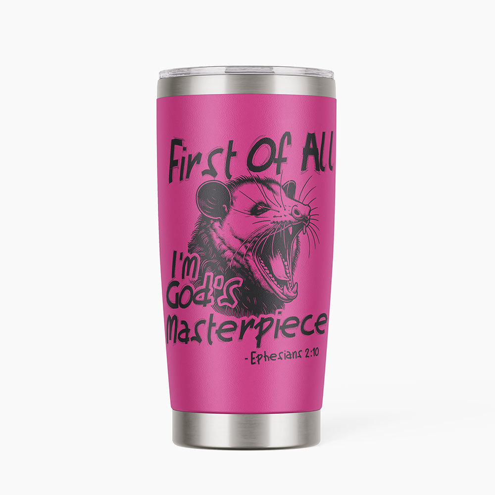 First Of All I'm God's Masterpiece Christian 20OZ Tumbler