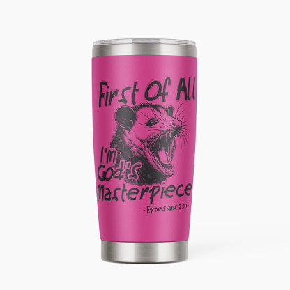 First Of All I'm God's Masterpiece Christian 20OZ Tumbler