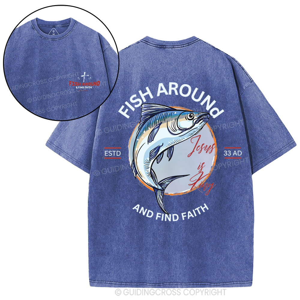 Fish Around And Find Faith Christian Washed T-Shirt