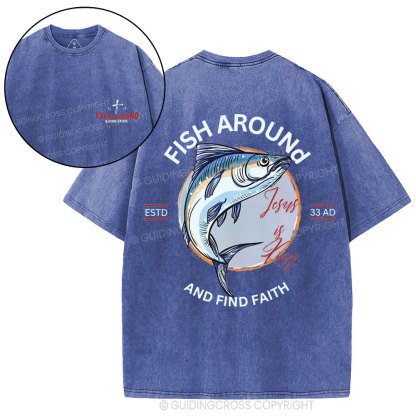 Fish Around And Find Faith Christian Washed T-Shirt