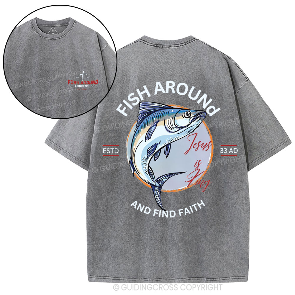 Fish Around And Find Faith Christian Washed T-Shirt