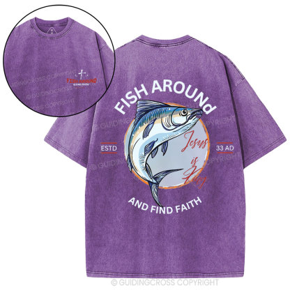 Fish Around And Find Faith Christian Washed T-Shirt