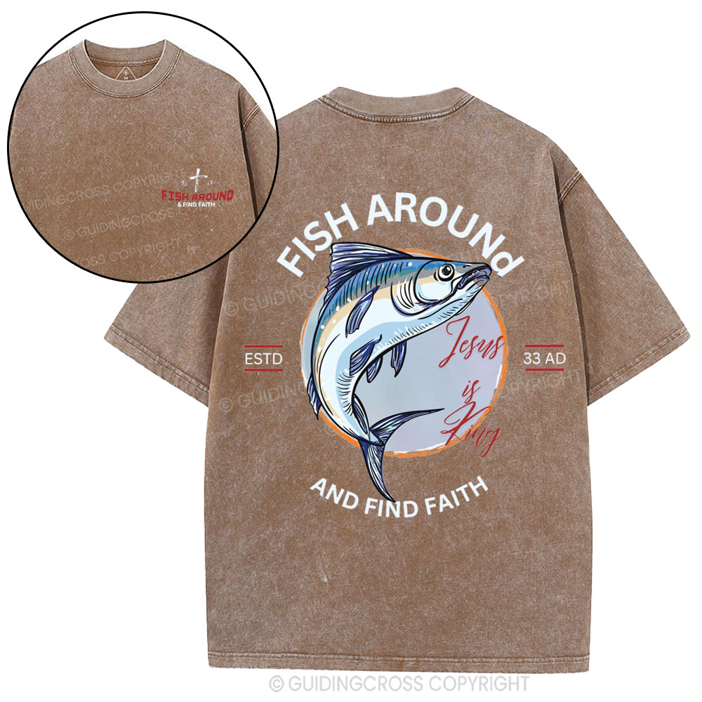 Fish Around And Find Faith Christian Washed T-Shirt